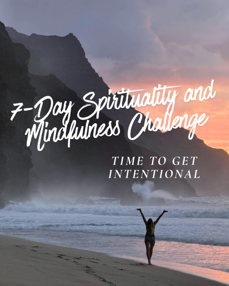 7-Day Spirituality and Mindfulness Challenge – Time to Get Intentional